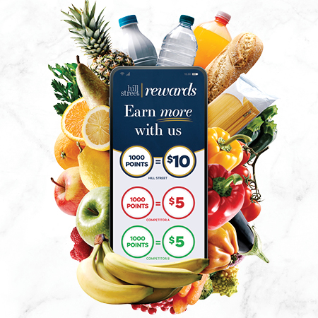 Earn more with Hill Street Rewards